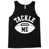 tackle me Tank Top