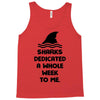 Sharks Dedicated A Whole Week To Me Tank Top