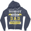 Nobody Is Perfect But If You Are A Dad You Are Pretty Damn Close Zipper Hoodie