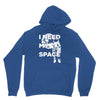 need my space Unisex Hoodie