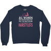 women created equal except hairstylists Crewneck Sweatshirt