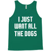 I Want All The Dogs Tank Top
