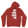 my dog said no! Unisex Hoodie