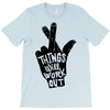 things will work out T-Shirt