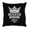 Queens Are Born In July Throw Pillow
