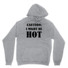 caution i might be hot Unisex Hoodie