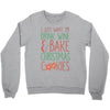 i just want to drink wine &amp; bake christmas cookies Crewneck Sweatshirt