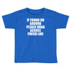 if found on ground please drag across finish line Toddler T-shirt