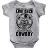 You Only Live Once It as a Cowboy Baby Onesie