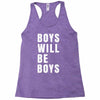boys will be boys Racerback Tank