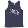 nah Tank Top