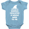 Sharks Dedicated A Whole Week To Me Baby Onesie