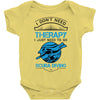 I Don't Need Therapy Just to Go Scuba Diving Baby Onesie