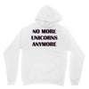 no more unicorns 2 Unisex Hoodie
