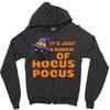 It's Just A Buch Of Hocus Pocus Zipper Hoodie