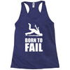 born to fail failer depp ungl&uuml;ck fun funny failure Racerback Tank