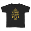 kings are born in 1971 Toddler T-shirt