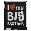 I Love My Big Brother iPad 3 and 4 Case