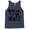 break my heart Tank Top