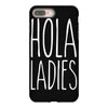 hola ladies   cool hip funny iPhone 8 Plus Case