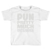 pun pretty much intended Toddler T-shirt