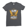 All Men Are Created Equal But Only The Best Are Born In August Ladies Fitted T-Shirt