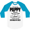 I'm Called Pappy  Because  I'm Way Too Cool To Be Called Grandfather 3/4 Sleeve Shirt
