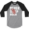 Never Sleep Again 3/4 Sleeve Shirt