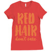 red hair dont care Ladies Fitted T-Shirt