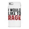 I WOULD LIKE TO RAGE iPhone 7 Case