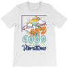 Good Good Vibrations T-Shirt