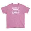 it must be bunnies Youth Tee