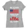 Stand For The Flag We Kneel For The Fallen Ladies Fitted T-Shirt