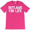 outlaws for life T-Shirt