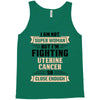I am Not Super Woman But I'm Fighting Uterine Cancer So Close Enough Tank Top