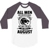 All Men Are Created Equal But Only The Best Are Born In August 3/4 Sleeve Shirt