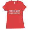 spoiler alert everyone dies Ladies Fitted T-Shirt