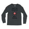 don't be negative... be a proton! Long Sleeve Shirts