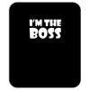 i'm the boss mens Mousepad