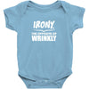 Irony The Opposite of Wrinkly Baby Onesie