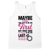Maybe I Was Too Late To Be His First But Right Now I'm Happy To Be His Tank Top