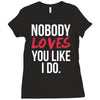 nobody loves you like i do Ladies Fitted T-Shirt