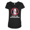 stop the intolerance Maternity Scoop Neck T-shirt