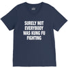 Surely Not Everybody Was Kung Fu Fighting V-Neck Tee