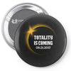 totality is coming 2400x3200 Pin-back button