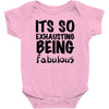 its so exhausting being fabulous Baby Bodysuit