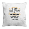 Smart Good Looking Art Director Doesnt Get Better Than Throw Pillow