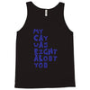 my cat was pight about you Tank Top
