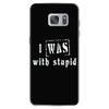 i was with stupid Samsung Galaxy S7