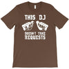 this dj doesn't take requests T-Shirt